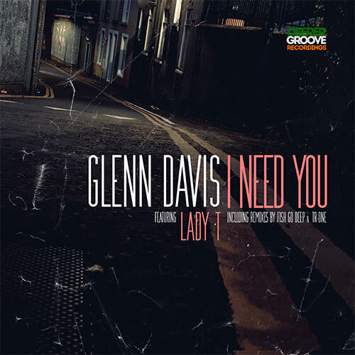 GLENN DAVIS (HOUSE) / I NEED YOU FEATURING LADY T