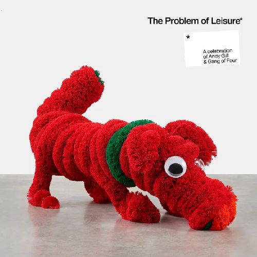 V.A. / PROBLEM OF LEISURE: A CELE-BRATION OF ANDY GILL AND GANG OF FOUR LIMITED EDITION