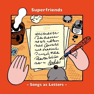 Superfriends / Songs as Letters