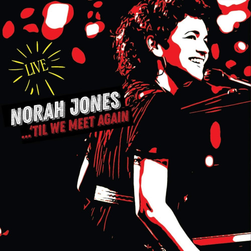 NORAH JONES / ノラ・ジョーンズ / 'Til We Meet Again