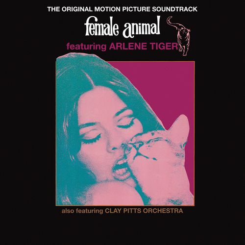 ARLENE TIGER & THE CLAY PITTS ORCHESTRA / FEMALE ANIMAL : THE ORIGINAL SOUNDTRACK (LP)