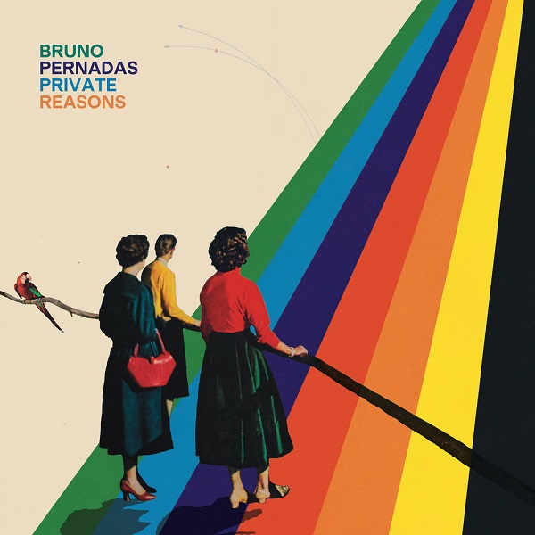 BRUNO PERNADAS / ブルーノ・ペルナーダス / PRIVATE REASONS / プライベート・リーズンズ