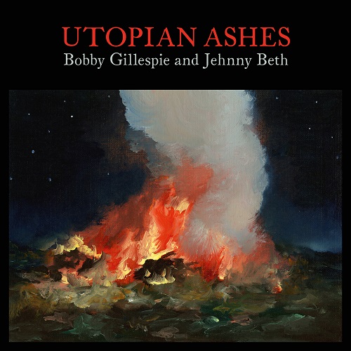 BOBBY GILLESPIE & JEHNNY BETH / ボビー・ギレスピー&ジェニー・ベス / UTOPIAN ASHES (CLEAR TRANSPARENT VINYL)