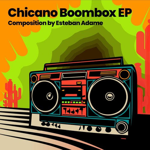 ESTEBAN ADAME   / CHICANO BOOMBOX EP