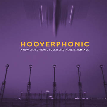 HOOVERPHONIC / フーヴァーフォニック / A NEW STEREOPHONIC SOUND SPECTACULAR: REMIXES [12" EP]