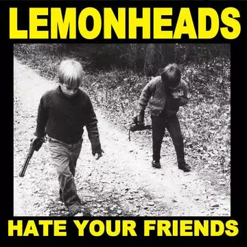 LEMONHEADS / レモンヘッズ / HATE YOUR FRIENDS [LP]RSD_DROPS_2021_0612