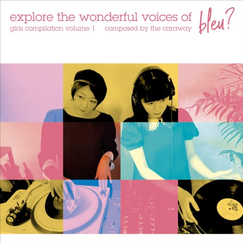 V.A.(explore the wonderful voices of bleu? girls compilation vol.1 composed by the Caraway) / explore the wonderful voices of bleu? girls compilation vol.1 composed by the Caraway (10"+ DLコード付き)