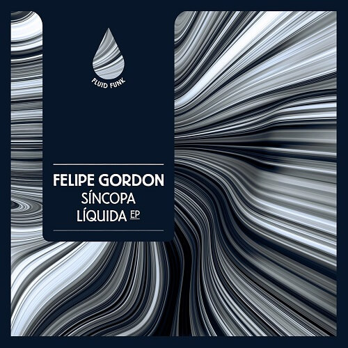 FELIPE GORDON / フェリペ・ゴードン / SINCOPA LIQUIDA EP(AROOP ROY KAI ALCE REMIX)