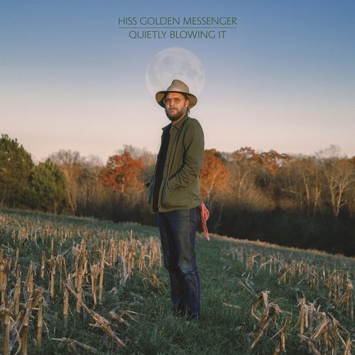 HISS GOLDEN MESSENGER / ヒス・ゴールデン・メッセンジャー / QUIETLY BLOWING IT / QUIETLY BLOWING IT