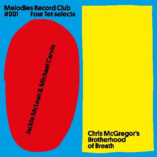 JACKIE MCLEAN & MICHAEL CARVIN / CHRIS MCGREGOR'S BROTHERHOOD OF BREATH / MELODIES RECORD CLUB 001:FOUR TET SELECTS
