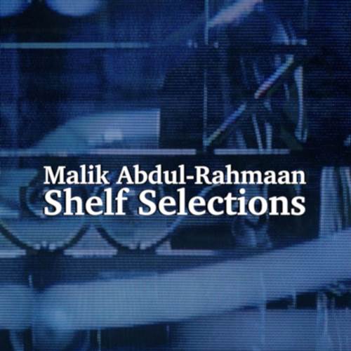 MALIK ABDUL-RAHMAAN / Shelf Selections Vol.1-Mix-
