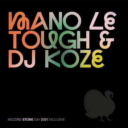 MANO LE TOUGH / DJ KOZE / RECORD STORE DAY 2021 EXCLUSIVE