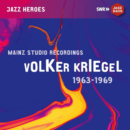 VOLKER KRIEGEL / ウォルカー・クリーゲル / MAINZ STUDIO RECORDINGS 1963-1969 / マインツ・スタジオ・レコーディングス 1963-1969