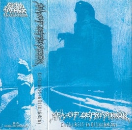 SEA OF DEPRIVATION / CATHARSIS IN DISHARMONY (CASSETTE)