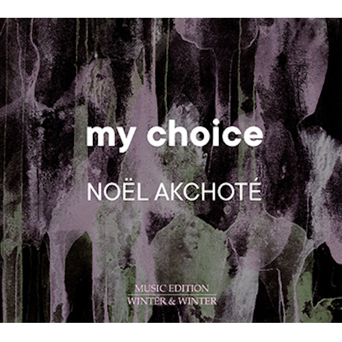 NOEL AKCHOTE / ノエル・アクショテ / My Choice
