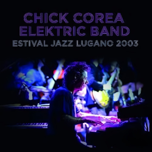 CHICK COREA / チック・コリア / Estival Jazz Lugano 2003