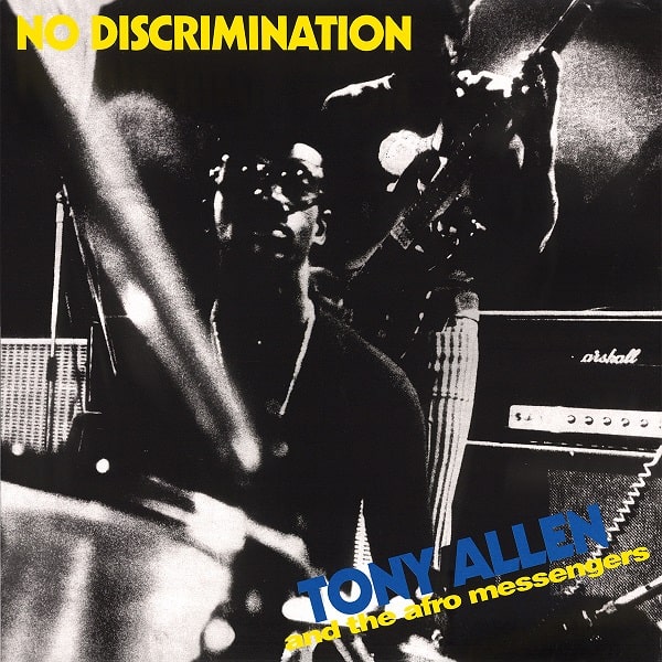 TONY ALLEN & THE AFRO MESSENGERS / トニー・アレン & ザ・アフロ・メッセンジャーズ / NO DISCRIMINATION