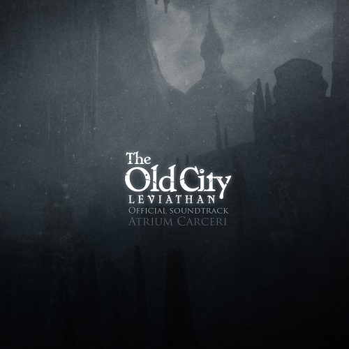 ATRIUM CARCERI / THE OLD CITY : LEVIATHAN (OST) 