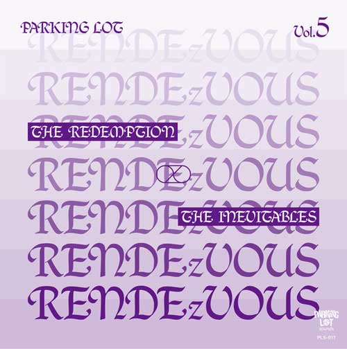 THE REDEMPTION : THE INEVITABLES / PARKING LOT RENDEzVOUS Vol.5
