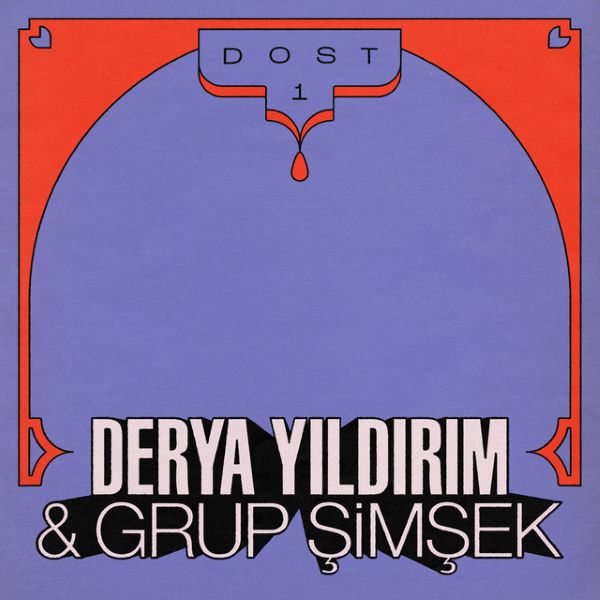 DERYA YILDIRIM & GRUP SIMSEK / デリヤ・ユゥドゥルム & グループ・シムシェク / DOST 1