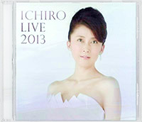 一路真輝 / ICHIRO LIVE 2013 / ICHIRO LIVE 2013