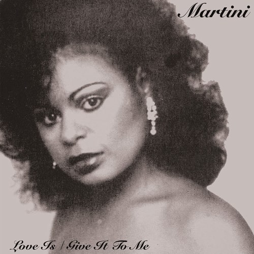 MARTINI (CLUB) / LOVE IS / GIVE IT TO ME