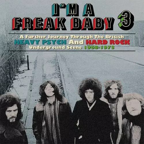 V.A. (PSYCHE) / I'M A FREAK BABY 3 - A FURTHER JOURNEY THROUGH THE BRITISH HEAVY PSYCH AND HARD ROCK UNDERGROUND SCENE 1968-1973 (3CD)