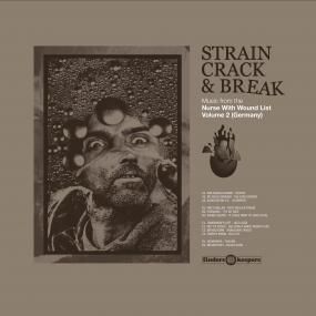 V.A. (NOISE / AVANT-GARDE) / STRAIN CRACK & BREAK: MUSIC FROM THE NURSE WITH WOUND LIST VOLUME TWO (GERMANY)