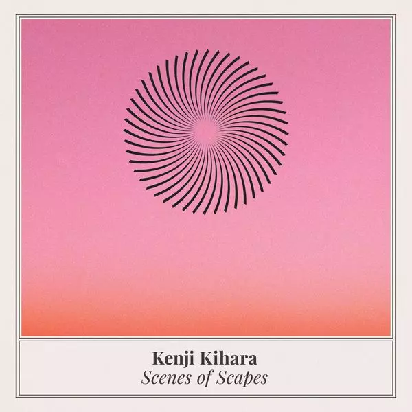 KENJI KIHARA / SCENES OF SCAPES