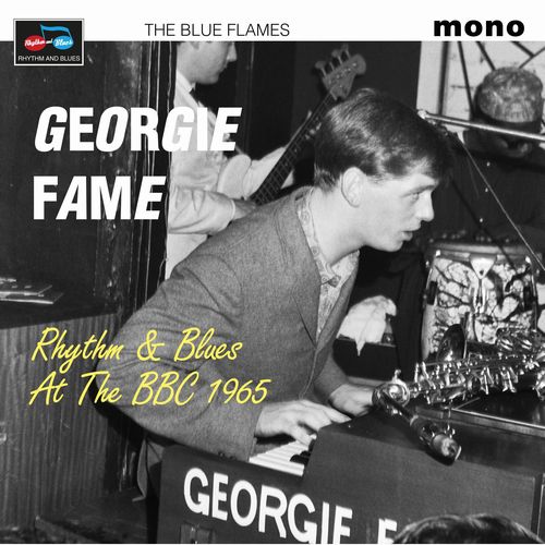 GEORGIE FAME & THE BLUE FLAMES / RHYTHM & BLUES AT THE BBC 1965 (LP)