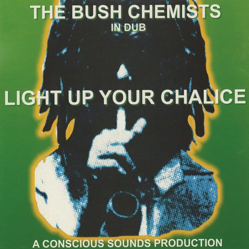 BUSH CHEMISTS / ブッシュ・ケミスツ / LIGHT UP YOUR CHALICE