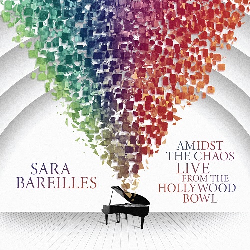 SARA BAREILLES / AMIDST THE CHAOS: LIVE FROM THE HOLLYWOOD BOWL 
