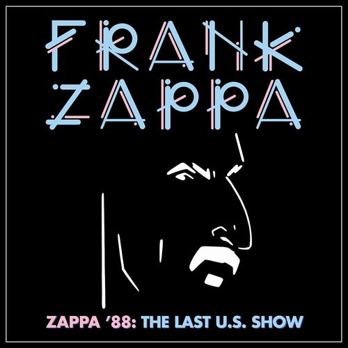 FRANK ZAPPA (& THE MOTHERS OF INVENTION) / フランク・ザッパ / ZAPPA '88 : THE LAST U.S. SHOW (SOFT PACK 2CD) 