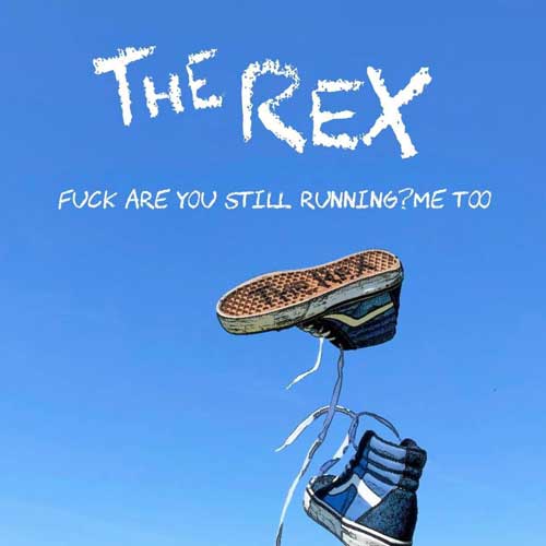 THE REX / FUCK ARE YOU STILL RUNNING?ME TOO