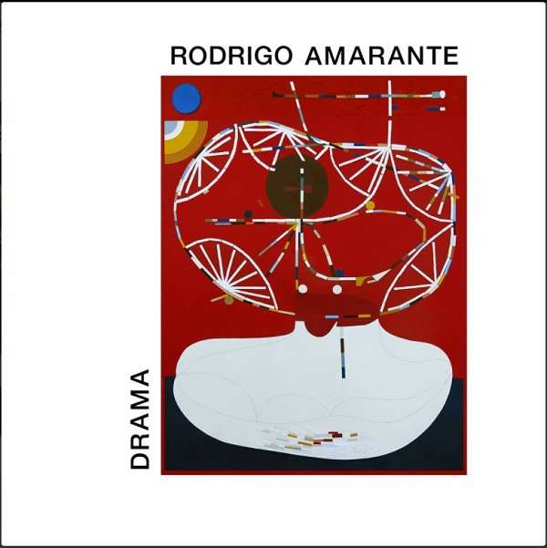 RODRIGO AMARANTE / ホドリゴ・アマランチ / DRAMA