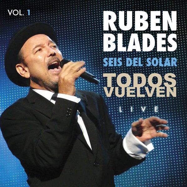 RUBEN BLADES / ルベーン・ブラデス / TODOS VUELVEN LIVE VOL.1