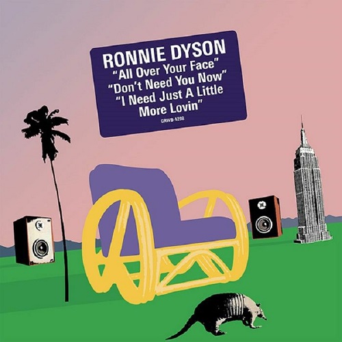 RONNIE DYSON / ロニー・ダイソン / ALL OVER YOUR FACE / DON'T NEED YOU NOW / I NEED JUST A LITTLE MORE LOVIN' (12")
