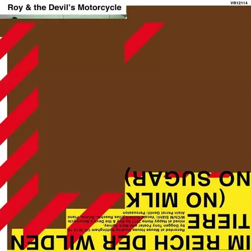 ROY AND THE DEVIL'S MOTORCYCLE / ロイアンドザデビルズモーターサイクル / IM REICH DER WILDEN TIERE (NO MILK NO SUGAR)