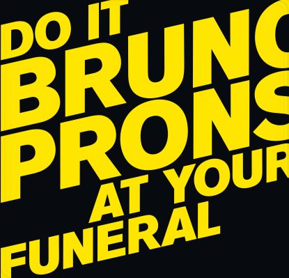 BRUNO PRONSATO / DO IT AT YOUR FUNERAL