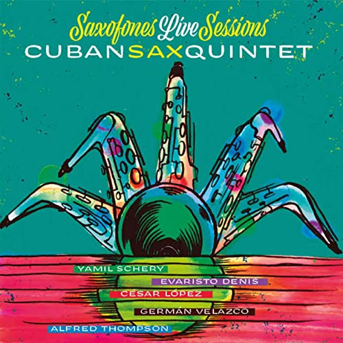 CUBAN SAX QUINTET / キューバン・サックス・クインテット / SAXOFONES LIVE SESSIONS