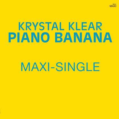 KRYSTAL KLEAR    / PIANO BANANA