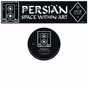 PERSIAN / DUBPLATE #1: SPACE WITHIN ART