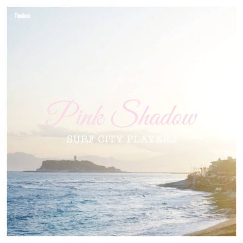 SURF CITY PLAYERZ / Pink Shadow