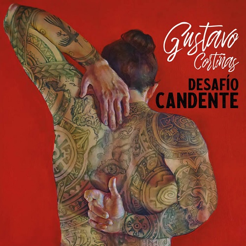 GUSTAVO CORTINAS / グスターボ・コルティニャス / DESAFIO CANDENTE (2CD)