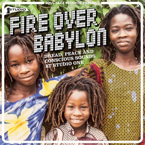 V.A. (SOUL JAZZ RECORDS) / FIRE OVER BABYLON : DREAD, PEACE AND CONSCIOUS SOUNDS AT STUDIO ONE