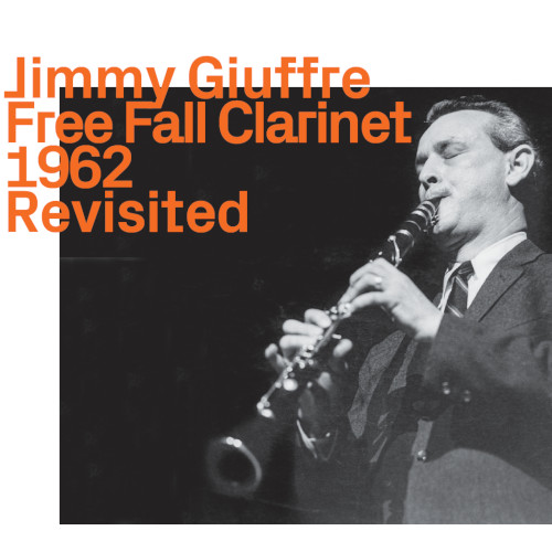 JIMMY GIUFFRE / ジミー・ジュフリー / Free Fall Clarinet 1962 Revisited