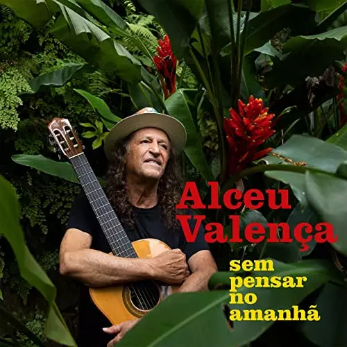 ALCEU VALENCA / アルセウ・ヴァレンサ / SEM PENSAR NO AMANHA