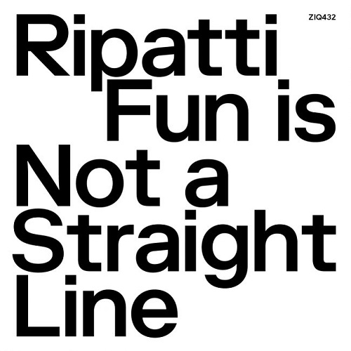 RIPATTI (VLADISLAV DELAY) / FUN IS NOT A STRAIGHT LINE