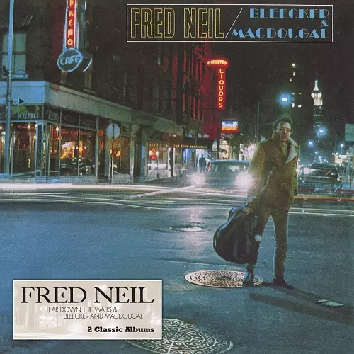 FRED NEIL / フレッド・ニール / TEAR DOWN THE WALLS & BLEECKER AND MACDOUGAL