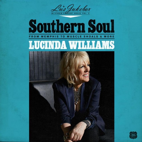 LUCINDA WILLIAMS / ルシンダ・ウィリアムス / SOUTHERN SOUL:FROM MEMPHIS TO MUSCLE SHOALS & MORE